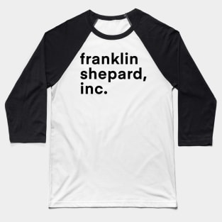 Franklin Shepard, Inc. (Light BG) Baseball T-Shirt